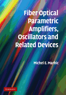 Fiber Optical Parametric Amplifiers, Oscillators and Related Devices