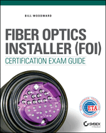 Fiber Optics Installer (Foi) Certification Exam Guide