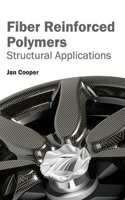 Fiber Reinforced Polymers: Structural Applications - Cooper, Jan, Dr. (Editor)
