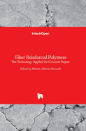 Fiber Reinforced Polymers: The Technology Applied for Concrete Repair