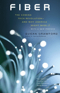 Fiber: The Coming Tech Revolution--And Why America Might Miss It