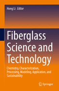 Fiberglass Science and Technology: Chemistry, Characterization, Processing, Modeling, Application, and Sustainability
