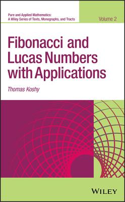 Fibonacci and Lucas Numbers with Applications, Volume 2 - Koshy, Thomas