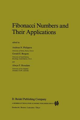 Fibonacci Numbers and Their Applications - Philippou, Andreas N (Editor), and Bergum, G E (Editor), and Horadam, Alwyn F (Editor)