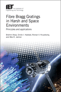 Fibre Bragg Gratings in Harsh and Space Environments: Principles and applications