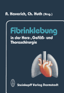 Fibrinklebung in Der Herz-, Gef??- Und Thoraxchirurgie
