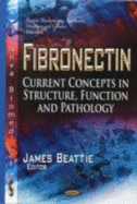 Fibronectin: Current Concepts in Structure, Function, and Pathology