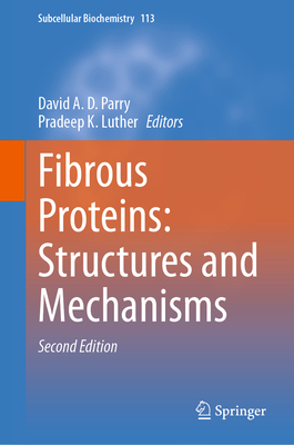 Fibrous Proteins: Structures and Mechanisms - Parry, David A. D. (Editor), and Luther, Pradeep K. (Editor)
