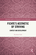 Fichte's Aesthetic of Striving: Context and Development