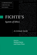 Fichte's System of Ethics: A Critical Guide