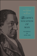 Fichte's Vocation of Man: New Interpretive and Critical Essays