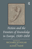Fiction and the Frontiers of Knowledge in Europe, 1500-1800