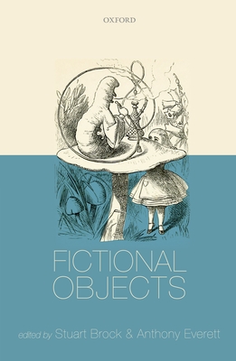 Fictional Objects - Brock, Stuart (Editor), and Everett, Anthony (Editor)