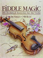 Fiddle Magic: 180 Technical Exercises for the Violin