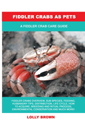 Fiddler Crabs as Pets: A Fiddler Crab Care Guide