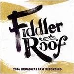 Fiddler on the Roof [2016 Broadway Cast]
