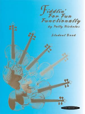 Fiddlin' for Fun Functionally: Student Book - Nicholas, Patty