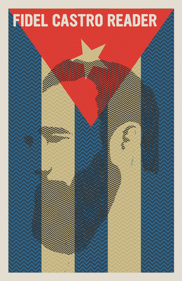 Fidel Castro Reader - Castro, Fidel, and Deutschmann, David (Editor), and Shnookal, Deborah (Editor)
