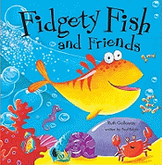 Fidgety Fish and Friends