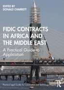 Fidic Contracts in Africa and the Middle East: A Practical Guide to Application