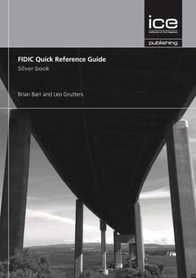 FIDIC Quick Reference Guide: Silver Book - Barr, Brian, and Grutters, Leo