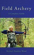 Field Archery: A Complete Guide