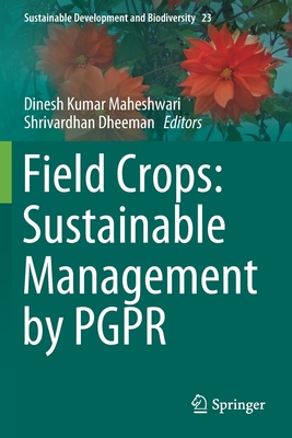 Field Crops: Sustainable Management by Pgpr - Maheshwari, Dinesh Kumar (Editor), and Dheeman, Shrivardhan (Editor)