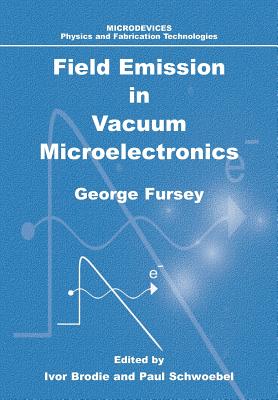 Field Emission in Vacuum Microelectronics - Fursey, George N.