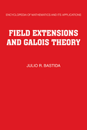 Field-extensions and Galois Theory