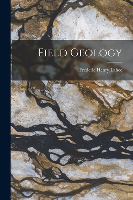 Field Geology - Lahee, Frederic Henry