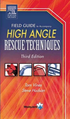 Field Guide to Accompany High Angle Rescue Techniques: . - Vines, Tom, and Hudson, Steve