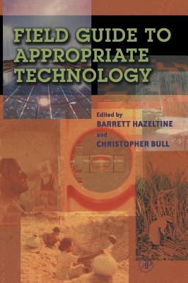 Field Guide to Appropriate Technology - Hazeltine, Barrett (Editor), and Bull, Christopher (Editor)