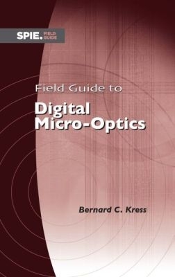 Field Guide to Digital Micro-Optics - Kress, Bernard C.