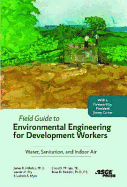 Field Guide to Environmental Engineering for Development Workers: Water, Sanitation, and Indoor Air