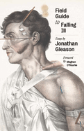 Field Guide to Falling Ill: Essays