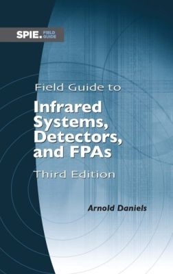 Field Guide to Infrared Systems, Detectors, and Fpas - Daniels, Arnold