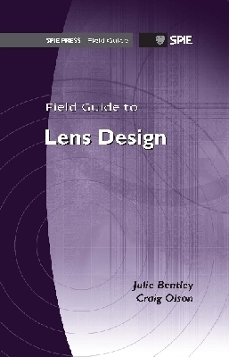 Field Guide to Lens Design - Bentley, Julie