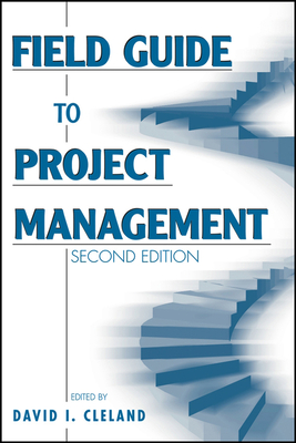 Field Guide to Project Management - Cleland, David I (Editor)