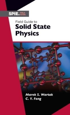 Field Guide to Solid State Physics - Wartak, Marek S., and Fong, Ching-Yao