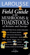 Field guide to the mushrooms & toadstools of Britain and Europe
