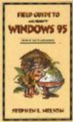 Field Guide to Windows 95 - Nelson, Stephen L, CPA
