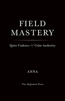 Field Mastery - Alignment, Anna