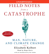 Field Notes from a Catastrophe: Man, Nature, and Climate Change