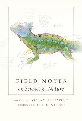 Field Notes on Science & Nature - Canfield, Michael R (Editor), and Wilson, Edward O (Foreword by), and Schaller, George B (Contributions by)