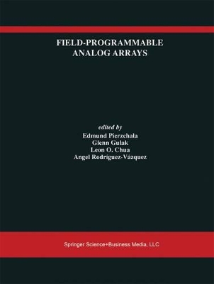 Field-Programmable Analog Arrays - Pierzchala, Edmund (Editor), and Gulak, Glenn (Editor), and Chua, Leon (Editor)