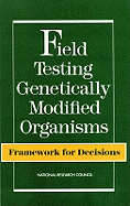Field testing genetically modified organisms framework for decisions