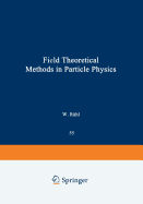 Field Theoretical Methods in Particle Physics