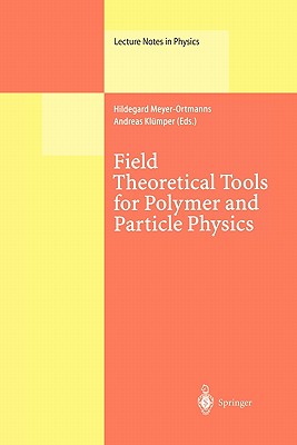 Field Theoretical Tools for Polymer and Particle Physics - Meyer-Ortmanns, Hildegard (Editor), and Kl�mper, Andreas (Editor)