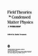 Field Theories in Condensed Matter Physics: A Workshop