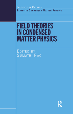 Field Theories in Condensed Matter Physics - Rao, Sumathi (Editor)